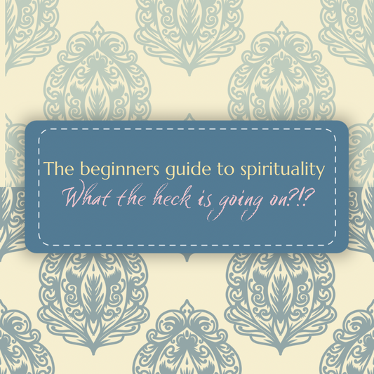 'The beginners guide to spirituality What the heck is going on?!' on a patterned background